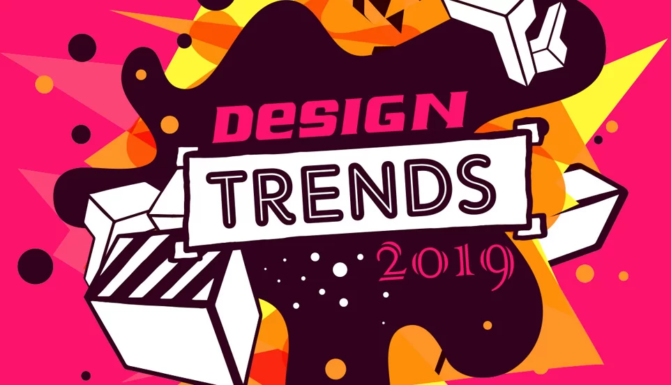 A COMPLETE GUIDE TO GRAPHIC DESIGN TRENDS 2019