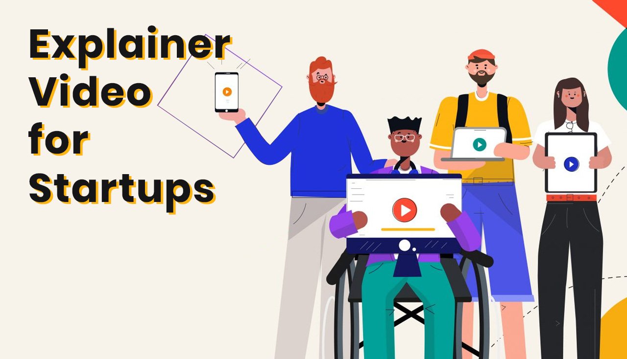 Why Explainer Videos are Essential for Startups?